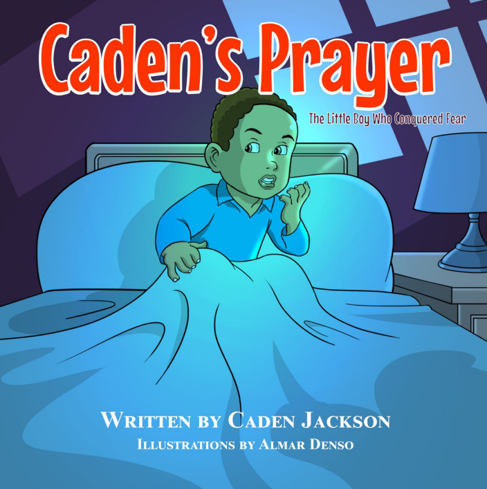 Caden's Prayer, The Little Boy who Conquered Fear  Author Caden Jackson - Loved and Protected 
